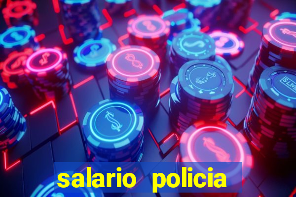 salario policia civil da bahia